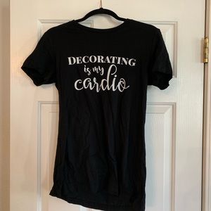 Decorating is my cardio t shirt. Size XL